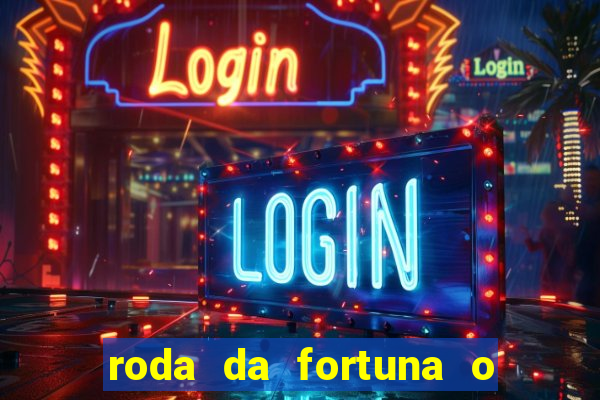 roda da fortuna o que ele sente por mim